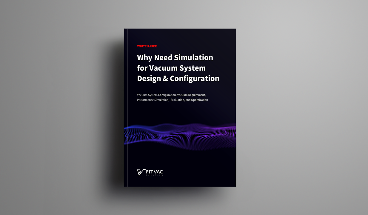 Why Need Simulation for Vacuum System Design & Configuration